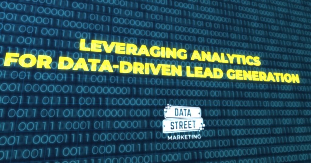 Data Street Marketing's Guide to Analytics for Enhanced Lead Generation